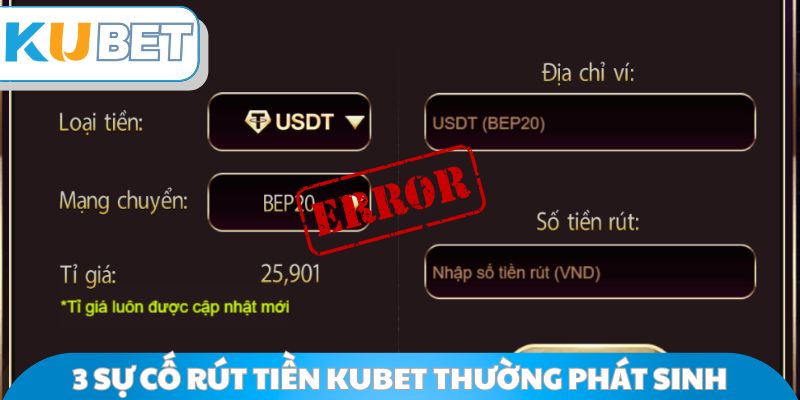 3 sự cố rút tiền Kubet thường phát sinh