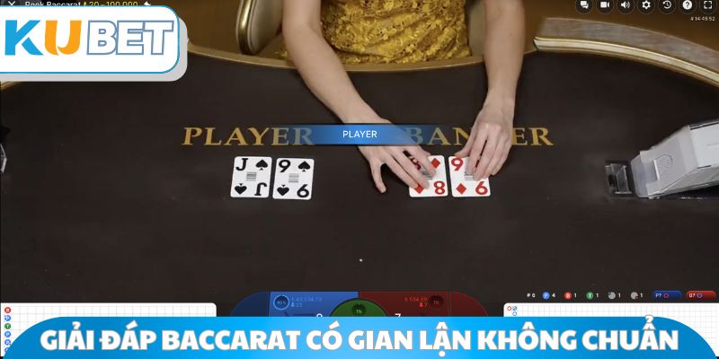 Giải đáp Baccarat Kubet có gian lận không chính xác