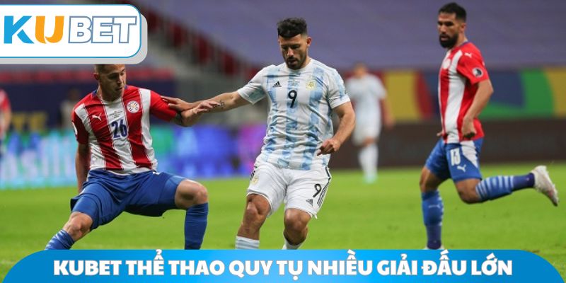 Kubet thể thao quy tụ nhiều giải đấu lớn toàn cầu