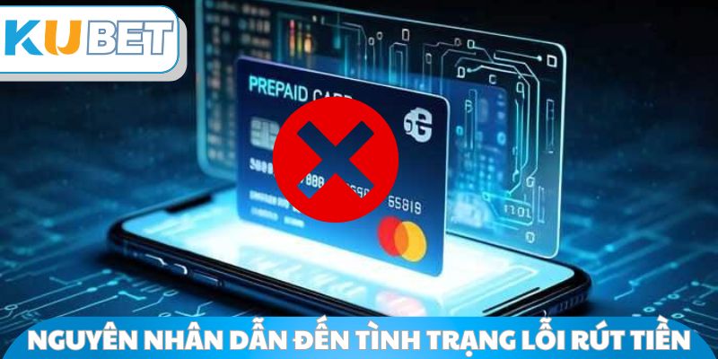 Nguyên nhân dẫn đến tình trạng lỗi rút tiền