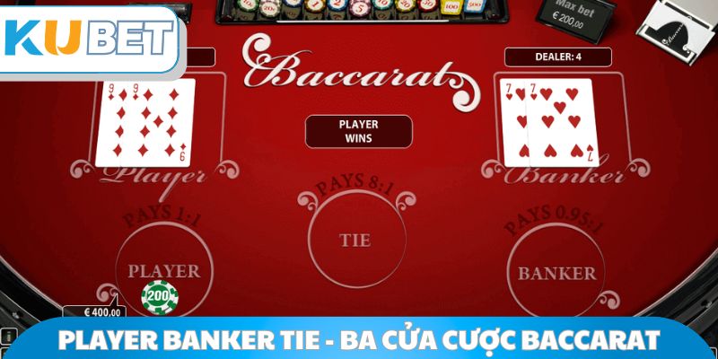 Player Banker Tie - Ba cửa cược trong baccarat