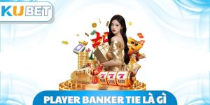 Player Banker Tie Là Gì