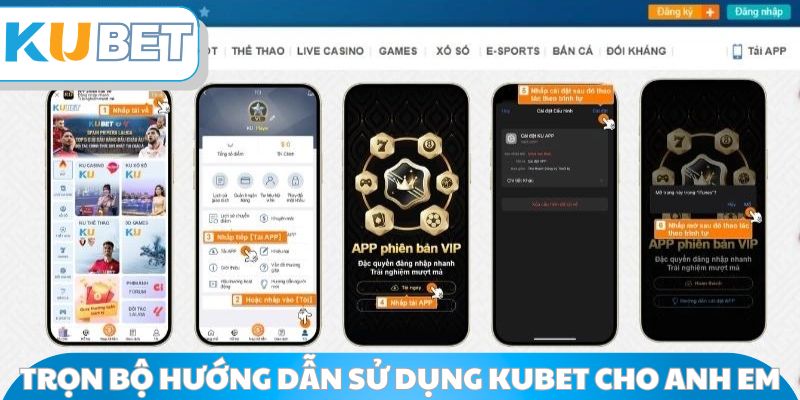 Trọn bộ hướng dẫn sử dụng Kubet cho anh em